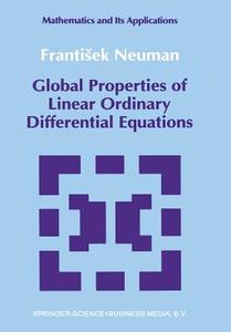 Global Properties of Linear Ordinary Differential Equations di Frantisek Neuman edito da Springer Netherlands