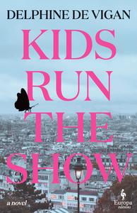Kids Run the Show di Delphine De Vigan edito da Europa Editions