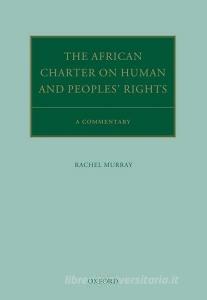 The African Charter on Human and Peoples' Rights di Rachel Murray edito da OUP Oxford