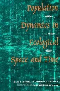 Population Dynamics in Ecological Space and Time di Olin E. Rhodes, etc. edito da The University of Chicago Press