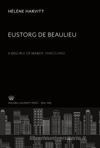 Eustorg De Beaulieu di Hélène Harvitt edito da Columbia University Press