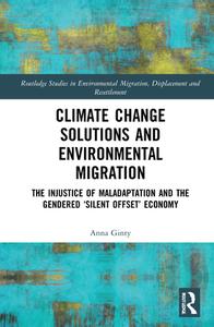 Climate Change Solutions And Environmental Migration di Anna Ginty edito da Taylor & Francis Ltd