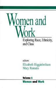Women and Work: Vol 6: Exploring Race, Ethnicity and Class di Mary Romeo, Ed Elizabeth Higginbotham edito da SAGE PUBN