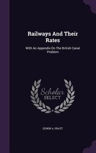 Railways And Their Rates di Edwin a Pratt edito da Palala Press