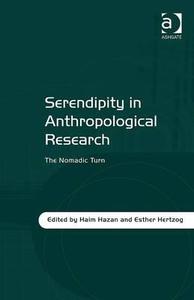 Serendipity in Anthropological Research di Haim Hazan edito da Taylor & Francis Ltd