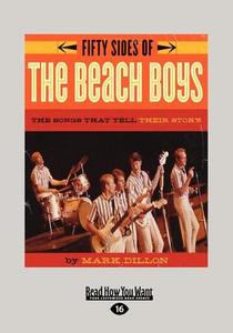 Fifty Sides Of The Beach Boys di Mark Dillon edito da Readhowyouwant.com Ltd