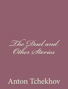 The Duel and Other Stories di Anton Tchekhov edito da Createspace