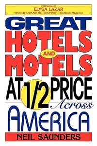 Great Hotels and Motels at Half Price Across America di Neil Saunders, Lorenz Books edito da Madison Books