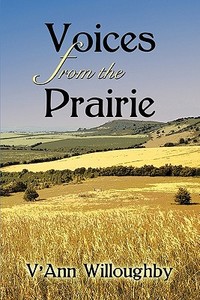 Voices From The Prairie di V'Ann Willoughby edito da America Star Books