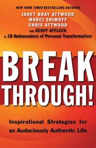 Breakthrough!: Inspirational Strategies for an Audaciously Authentic Life di Janet Bray Attwood, Marci Shimoff, Chris Attwood edito da TURNING STONE PR