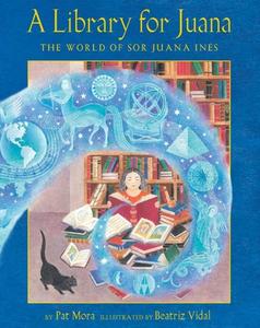 A Library for Juana: The World of Sor Juana Inés di Pat Mora edito da LEE & LOW BOOKS INC