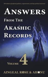 Answers From The Akashic Records - Vol 4 di Aingeal Rose O'Grady, Ahonu edito da Akashic Records Press