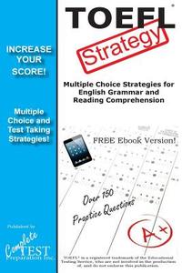 TOEFL Test Strategy! Winning Multiple Choice Strategies for the TOEFL Test di Complete Test Preparation Inc edito da Complete Test Preparation Inc.