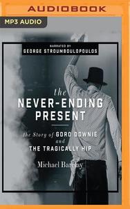 Neverending Present The di MICHAEL BARCLAY edito da Brilliance Audio