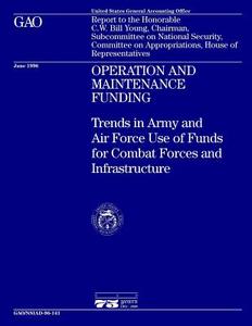 Nsiad-96-141 Operation and Maintenance Funding: Trends in Army and Air Force Use of Funds for Combat Forces and Infrastructure di United States General Acco Office (Gao) edito da Createspace Independent Publishing Platform