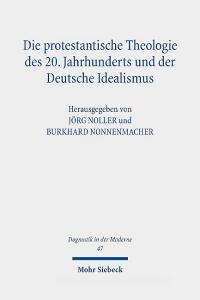 Die protestantische Theologie des 20. Jahrhunderts und der Deutsche Idealismus edito da Mohr Siebeck GmbH & Co. K