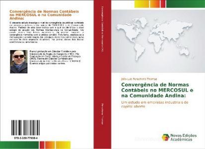 Convergência de Normas Contábeis no MERCOSUL e na Comunidade Andina: di João Luis Peruchena Thomaz edito da Novas Edições Acadêmicas
