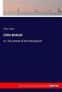 Little Bobtail di Oliver Optic edito da hansebooks