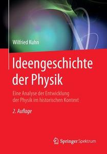 Ideengeschichte der Physik di Wilfried Kuhn edito da Springer-Verlag GmbH
