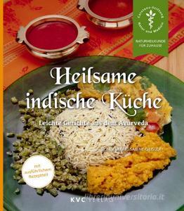 Heilsame indische Küche di Syal Kumar, Sabine Geisler edito da KVC Verlag