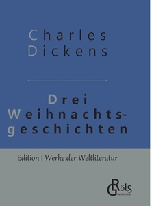 Drei Weihnachtsgeschichten di Charles Dickens edito da Gröls Verlag
