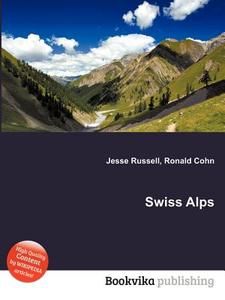 Swiss Alps di Jesse Russell, Ronald Cohn edito da Book On Demand Ltd.