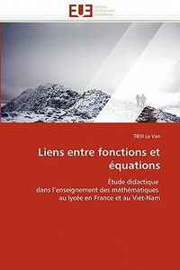Liens entre fonctions et équations di TIEN Le Van edito da Editions universitaires europeennes EUE