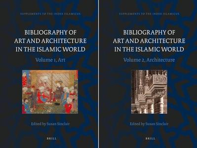 Bibliography of Art and Architecture in the Islamic World (2 Vols.) edito da BRILL ACADEMIC PUB