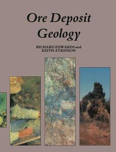 Ore Deposit Geology and its Influence on Mineral Exploration di Richard Edwards edito da Springer Netherlands