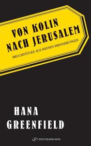 Von Kolin Nach Jerusalem: Erinnerungen di Hana Greenfield edito da GEFEN BOOKS