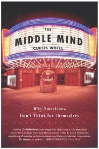 Middle Mind, The di Curtis White edito da HarperOne