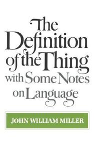 The Definition of the Thing - with Some Notes on Language di John William Miller edito da W. W. Norton & Company