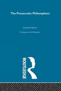 Presocratics-Arg Philosophers di Jonathan Barnes edito da Taylor & Francis Ltd