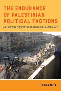 The Endurance Of Palestinian Political Factions di Perla Issa edito da University Of California Press
