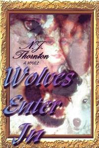Wolves Enter In di N J Thornton edito da iUniverse