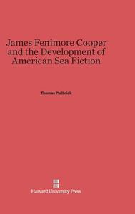 James Fenimore Cooper and the Development of American Sea Fiction di Thomas Philbrick edito da Harvard University Press