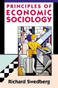 Principles of Economic Sociology di Richard Swedberg edito da Princeton Univers. Press