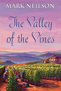The Valley Of The Vines di Mark Neilson edito da Robert Hale Ltd