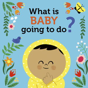 What Is Baby Going To Do? di Laura Knowles edito da White Lion Publishing