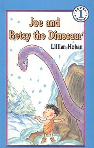 Joe and Betsy the Dinosaur di Lillian Hoban edito da PERFECTION LEARNING CORP