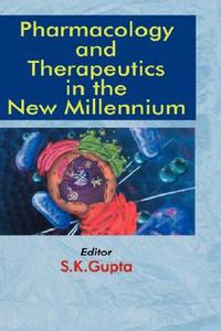 Pharmacology and Therapeutics in the New Millennium di S. K. Gupta edito da Springer Netherlands