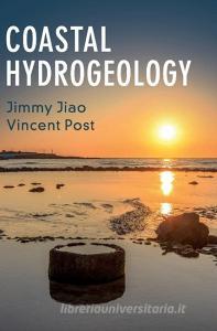 Coastal Hydrogeology di Jimmy Jiao, Vincent Post edito da Cambridge University Press