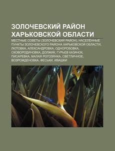 Zolochevskii Rai On Khar'kovskoi Oblas di Istochnik Wikipedia edito da Books LLC, Wiki Series