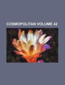 Cosmopolitan Volume 42 di Books Group edito da Rarebooksclub.com