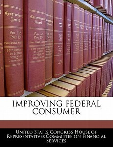 Improving Federal Consumer edito da Bibliogov