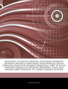 Basketball In South Carolina, Including: di Hephaestus Books edito da Hephaestus Books