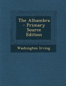 The Alhambra di Washington Irving edito da Nabu Press