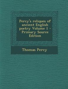 Percy's Reliques of Ancient English Poetry Volume 1 di Thomas Percy edito da Nabu Press