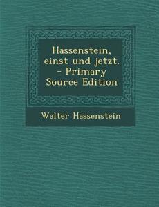 Hassenstein, Einst Und Jetzt. di Walter Hassenstein edito da Nabu Press