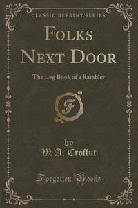 Folks Next Door di W a Croffut edito da Forgotten Books